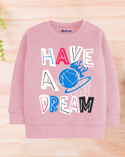 Have A Dream ? sweatshiirt