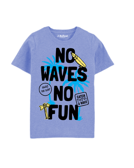 NO WAVES NO FUN TSHIRT