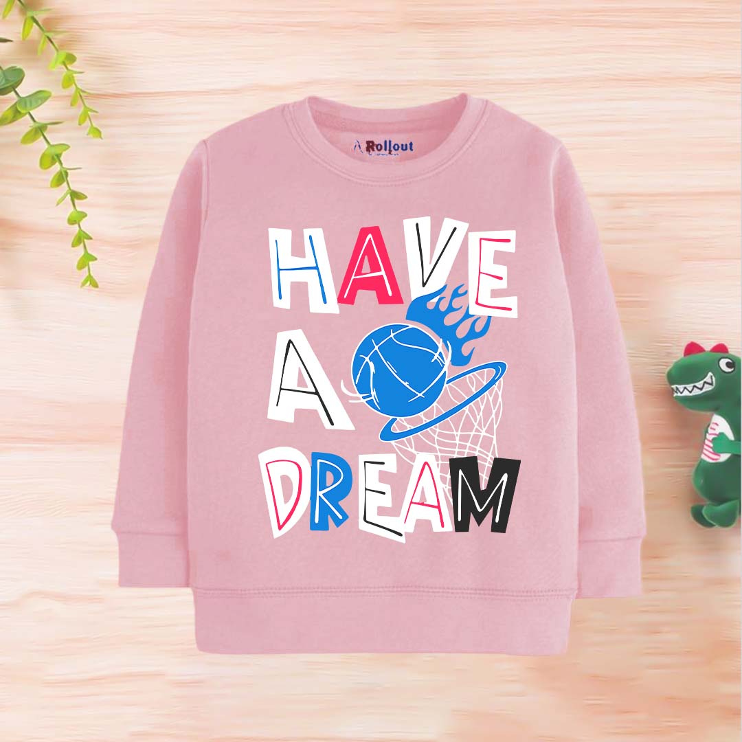 Have A Dream ? sweatshiirt