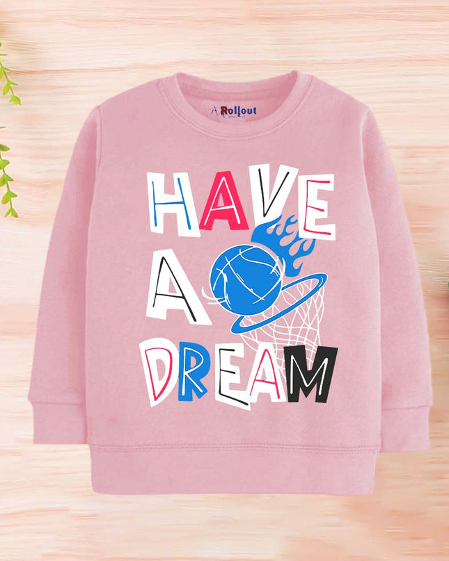 Have A Dream ? sweatshiirt